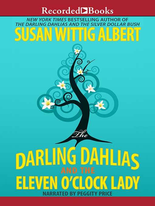 Title details for The Darling Dahlias and the Eleven O'Clock Lady by Susan Wittig Albert - Wait list